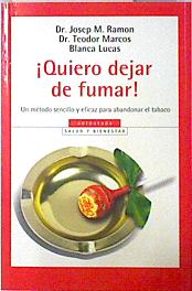 Quiero dejar de fumar! Método sencilo y eficaz para abandonar el tabaco - Ramón Torrell, Josep María/Marcos, T./Lucas Andreu, Blanca