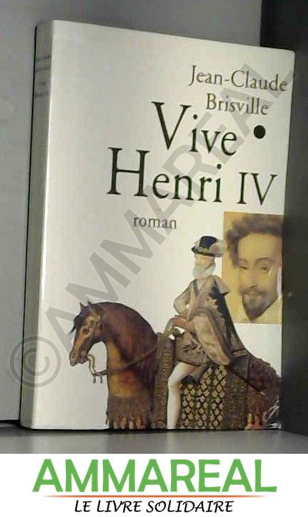 Vive Henri IV [Relié] by Brisville, Jean-Claude - Jean-Claude Brisville