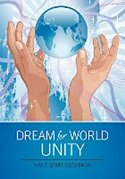 Dream for World Unity - Haile Gebre Egziabher