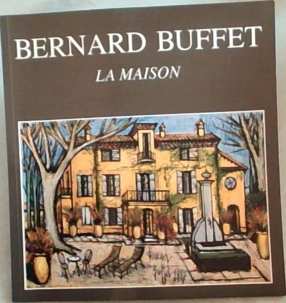 Bernard Buffet LA MAISON - Garnier, Maurice