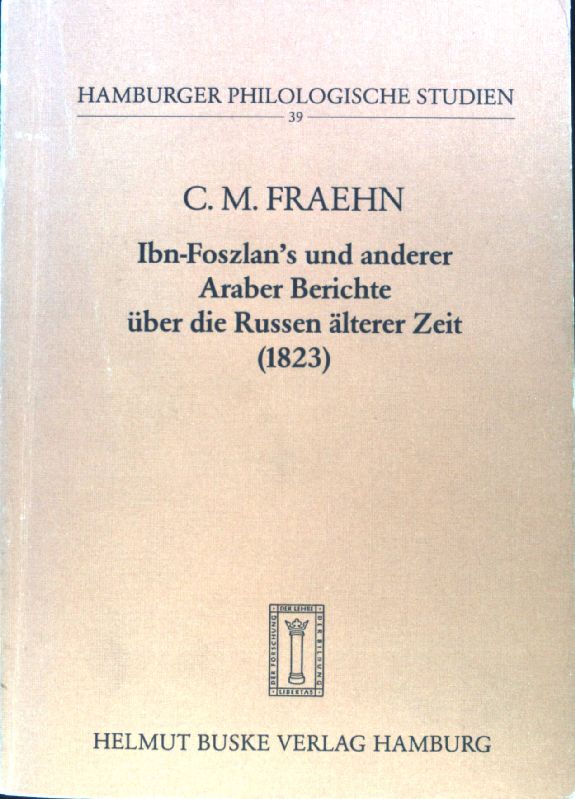 Ibn Foszlan's und anderer Araber Berichte uber die Russen alterer Zeit (Hamburger philologische Studien) (German Edition)