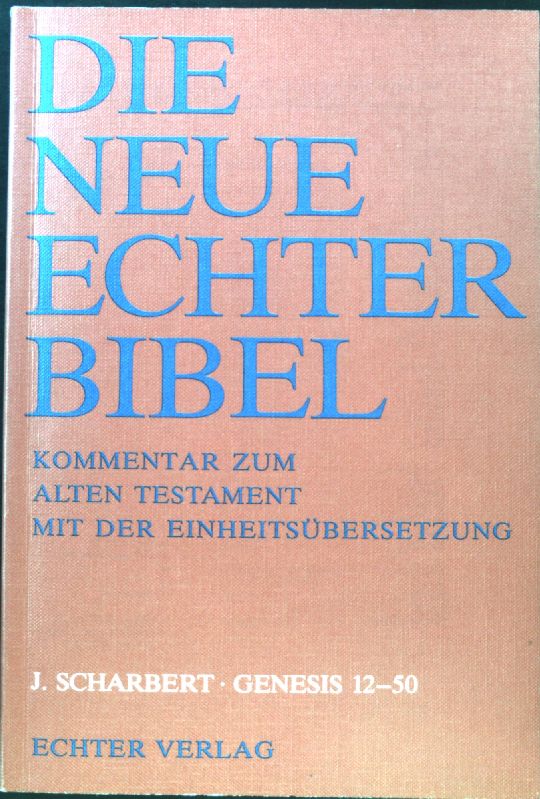 Genesis 12 - 50. Die neue Echter-Bibel, Kommentar zum Alten Testament mit der Einheitsübersetzung ; Lfg. 16; - Scharbert, Josef