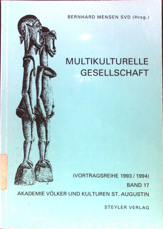 Multikulturelle Gesellschaft. Akademie Völker und Kulturen (Sankt Augustin): Vortragsreihe ; Bd. 17. 1993/94; - Mensen, Bernhard
