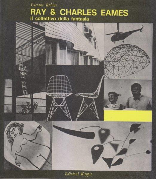 Ray & Charles Eames. Il collettivo della fantasia - RUBINO Luciano