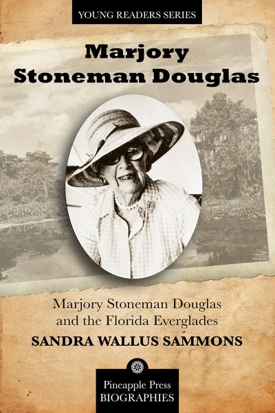 Marjory Stoneman Douglas and the Florida Everglades - Sammons, Sandra Wallus