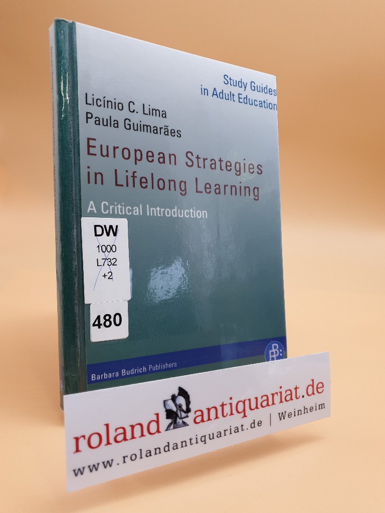 European Strategies in Lifelong Learning: A Critical Introduction (Study Guides in Adult Education) - Lima Licinio, C. und Paula Guimarães