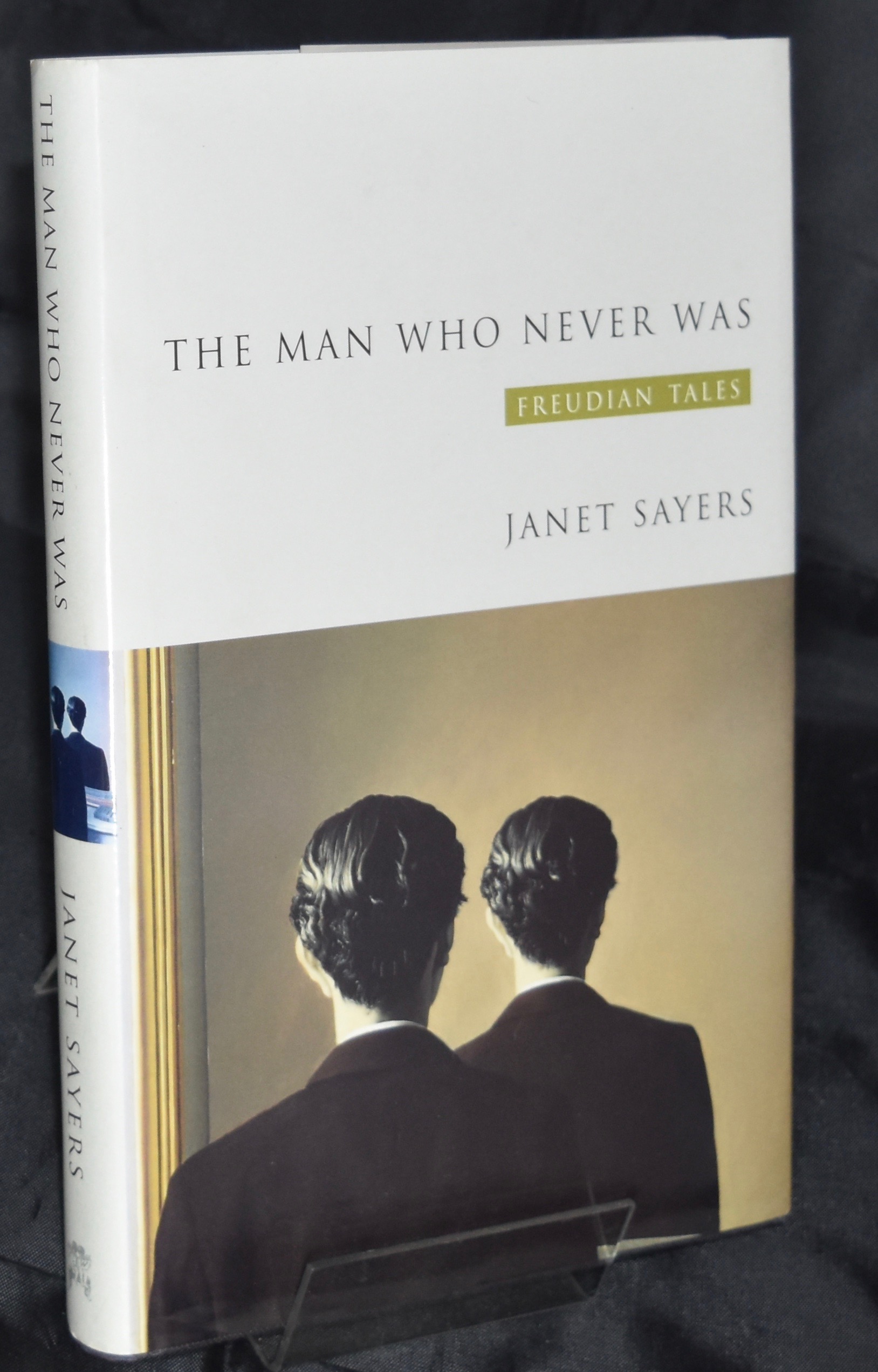 The Man Who Never Was: Freudian Tales of Women and Their Men - Sayers, Janet