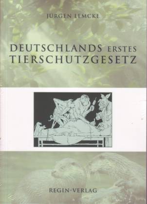 Deutschlands erstes Tierschutzgesetz - Lemcke, Jürgen