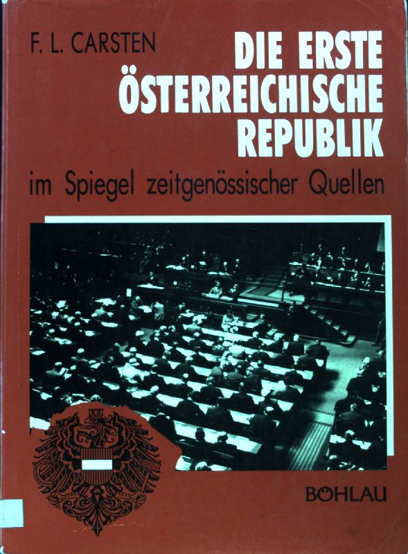 Die erste österreichische Republik im Spiegel zeitgenössischer Quellen. Böhlaus zeitgeschichtliche Bibliothek ; Bd. 8; - Carsten, Francis L.