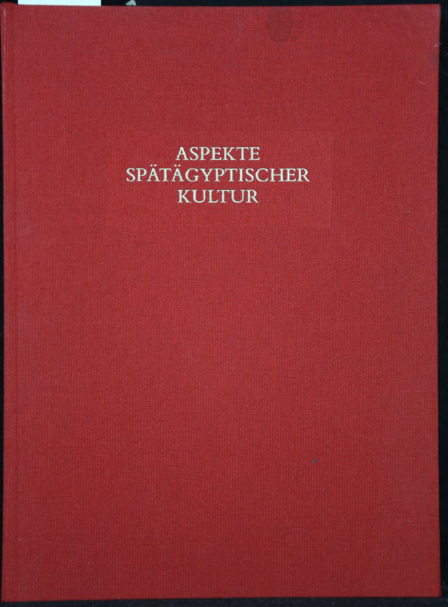 Aspekte spätägyptischer Kultur. Festschrift für Erich Winter zum 65. Geburtstag. [Aegyptiaca Treverensia, Bd. 7]. - Minas, Martina (Hrsg.)