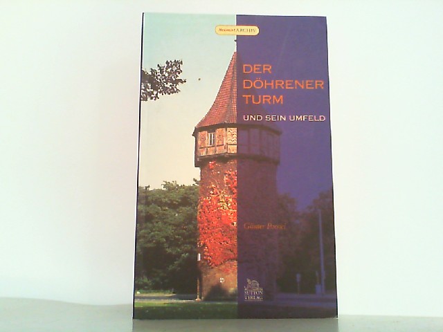 Der Döhrener Turm und sein Umfeld (Heimatarchiv). - Porsiel, Günter