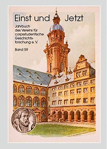Einst und Jetzt. Jahrbuch des Vereins für corpsstudentische Geschichtsforschung e.V., Band 59 - Verein, für corpsstudentische Geschichtsforschung e.V.