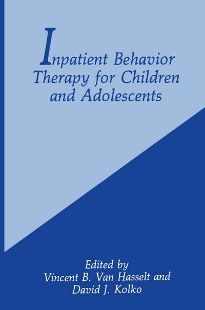 Inpatient Behavior Therapy for Children and Adolescents - Vincent B. Van Hasselt