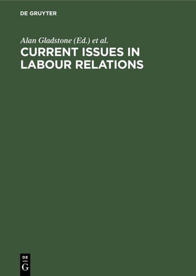 Current Issues in Labour Relations : An International Perspective - Alan Gladstone