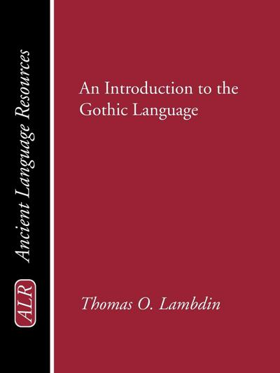Introduction to the Gothic Language - Thomas O Lambdin