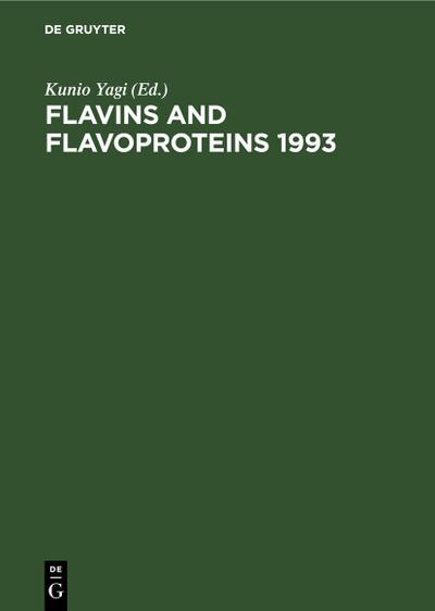 Flavins and Flavoproteins 1993 : Proceedings of the Eleventh International Symposium, Nagoya, Japan, July 27¿31, 1993 - Kunio Yagi