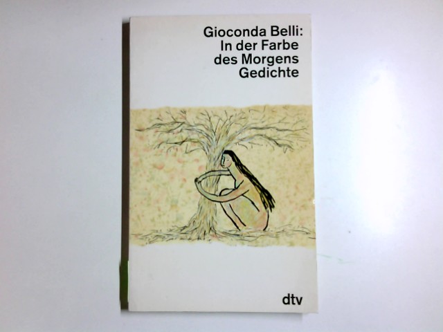 In der Farbe des Morgens : Gedichte. Aus dem nicaraguanischen Span. von Dieter Masuhr . / dtv ; 11565 : Drei Kontinente - Belli, Gioconda