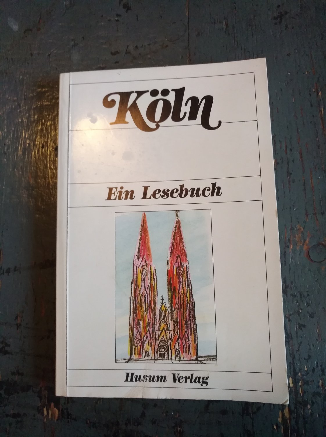 Köln - Ein Lesebuch - Klein, Diethard H; Rosbach, Heike