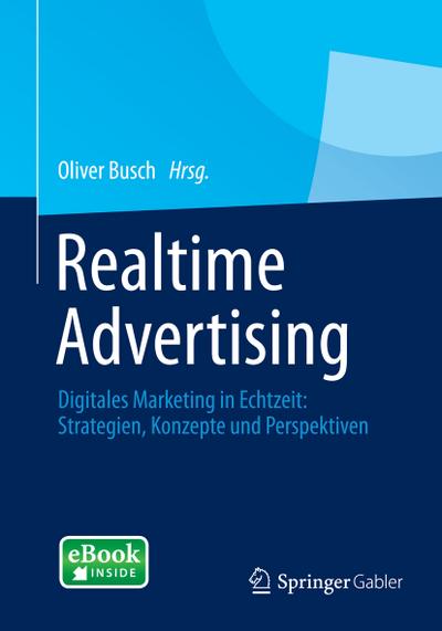 Realtime Advertising : Digitales Marketing in Echtzeit: Strategien, Konzepte und Perspektiven - Oliver Busch