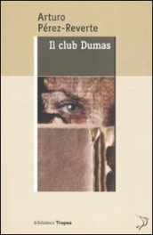 Il club Dumas - Pérez-Reverte Arturo