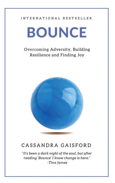 Bounce : Overcoming Adversity, Building Resilience, and Finding Joy - Cassandra Gaisford