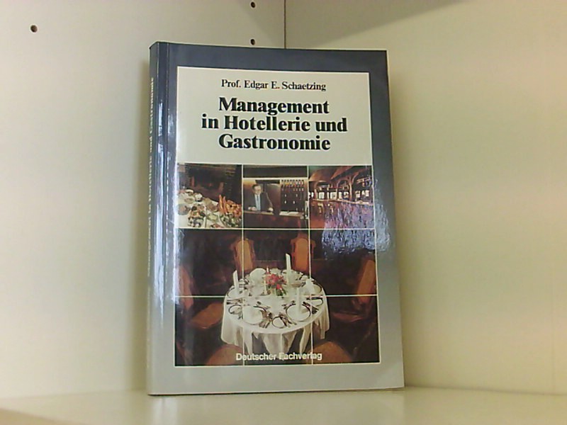Management in Hotellerie und Gastronomie - Prof. Edgar E., Schaetzing