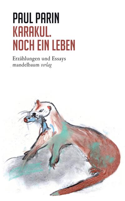 Karakul. Noch ein Leben : Erzählungen und Essays - Paul Parin