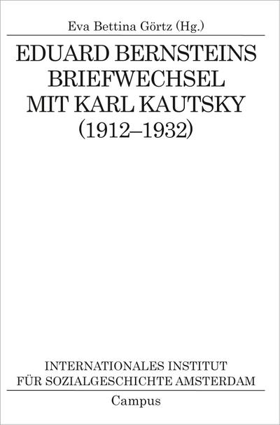 Eduard Bernsteins Briefwechsel mit Karl Kautsky (1912-1932) (Quellen und Studien zur Sozialgeschichte, IISG Amsterdam, 22) - Eva Bettina Görtz