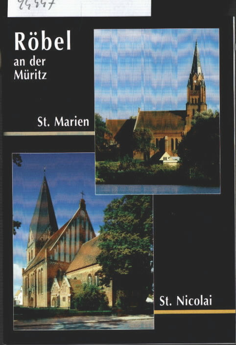 Röbel an der Müritz : St. Marien, St. Nicolai. [Verena Friedrich. Hrsg.: Ev.-Luth Kirchgemeinde Röbel] / Peda-Kunstführer ; Nr. 587. - Friedrich, Verena
