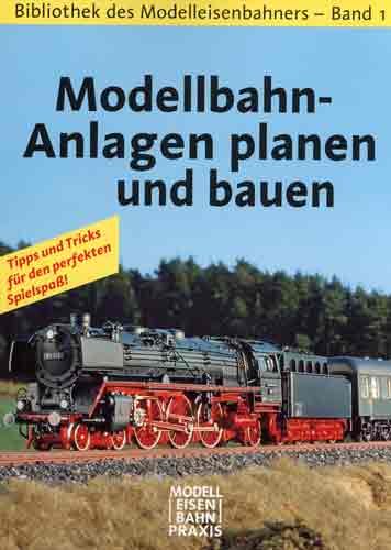 Modellbahn-Anlagen planen und bauen - Bibliothek des Modelleisenbahners: Band 1