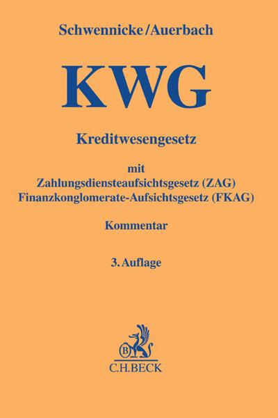 Kreditwesengesetz (KWG) mit Zahlungsdiensteaufsichtsgesetz (ZAG) und Finanzkonglomerate-Aufsichtsgesetz (FKAG) - Andreas Schwennicke