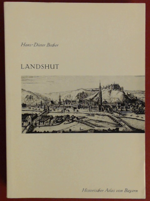 Landshut : der Stadt Landshut und das Landgericht Rottenburg. Heft 43 aus der Reihe 