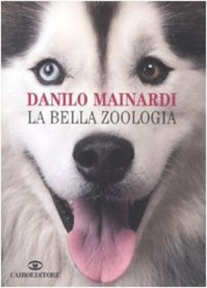 La bella zoologia - Danilo Mainardi