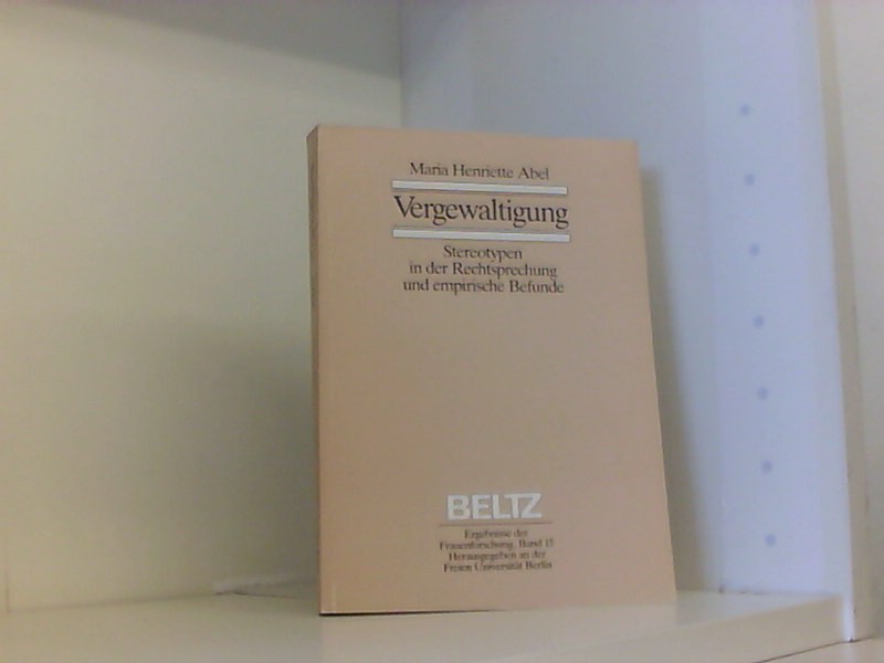 Vergewaltigung: Stereotypen in der Rechtsprechung und empirische Befunde (Ergebnisse der Frauenforschung) - Abel Maria, H