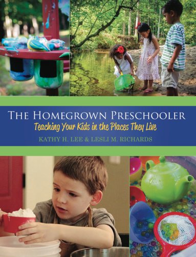 The Homegrown Preschooler: Teaching Your Kids in the Places They Live - Lee, Kathy H.