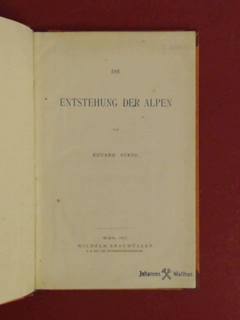 Die Entstehung der Alpen. - Suess (auch: Sueß), Eduard