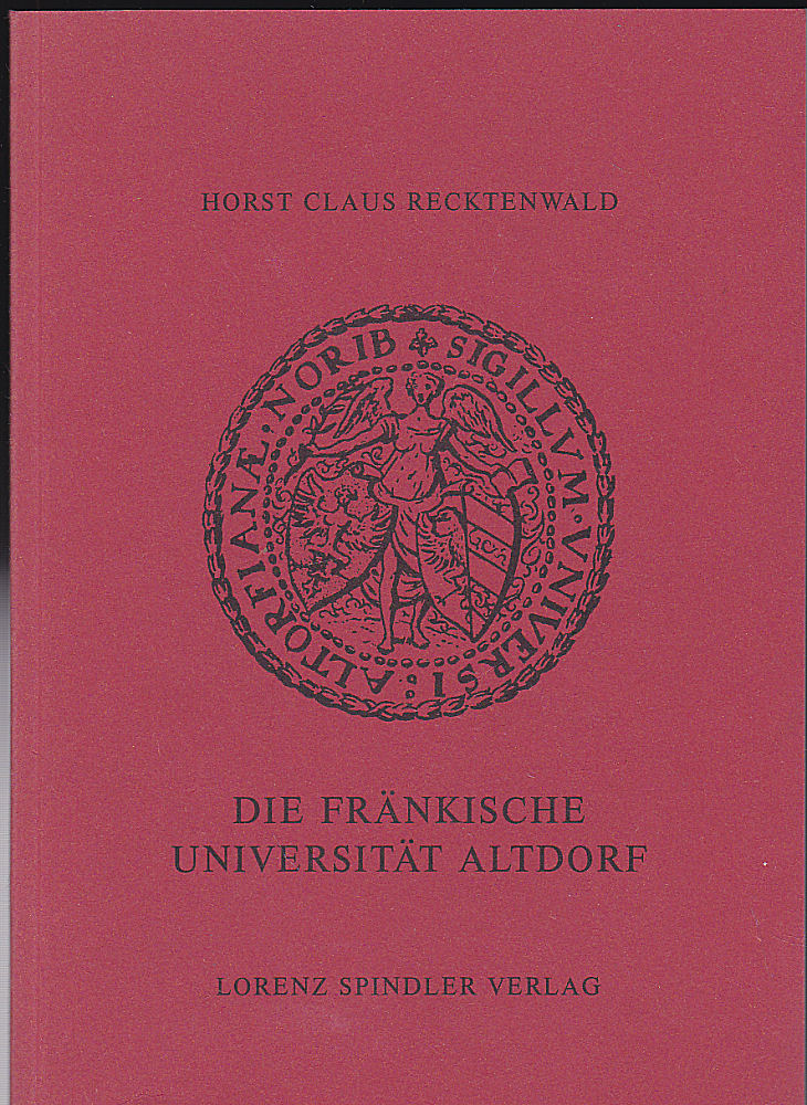 Die Fränkische Universität Altdorf - Recktenwald, Horst Claus