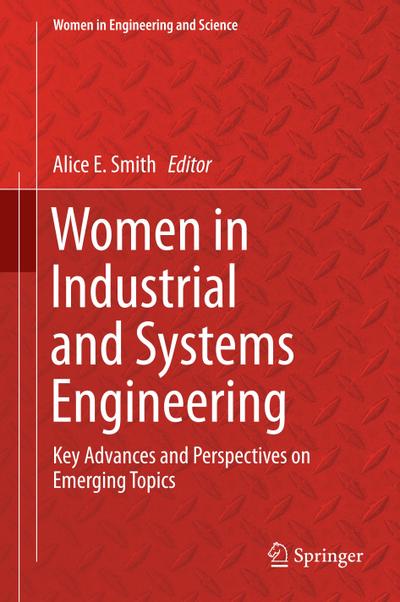 Women in Industrial and Systems Engineering : Key Advances and Perspectives on Emerging Topics - Alice E. Smith