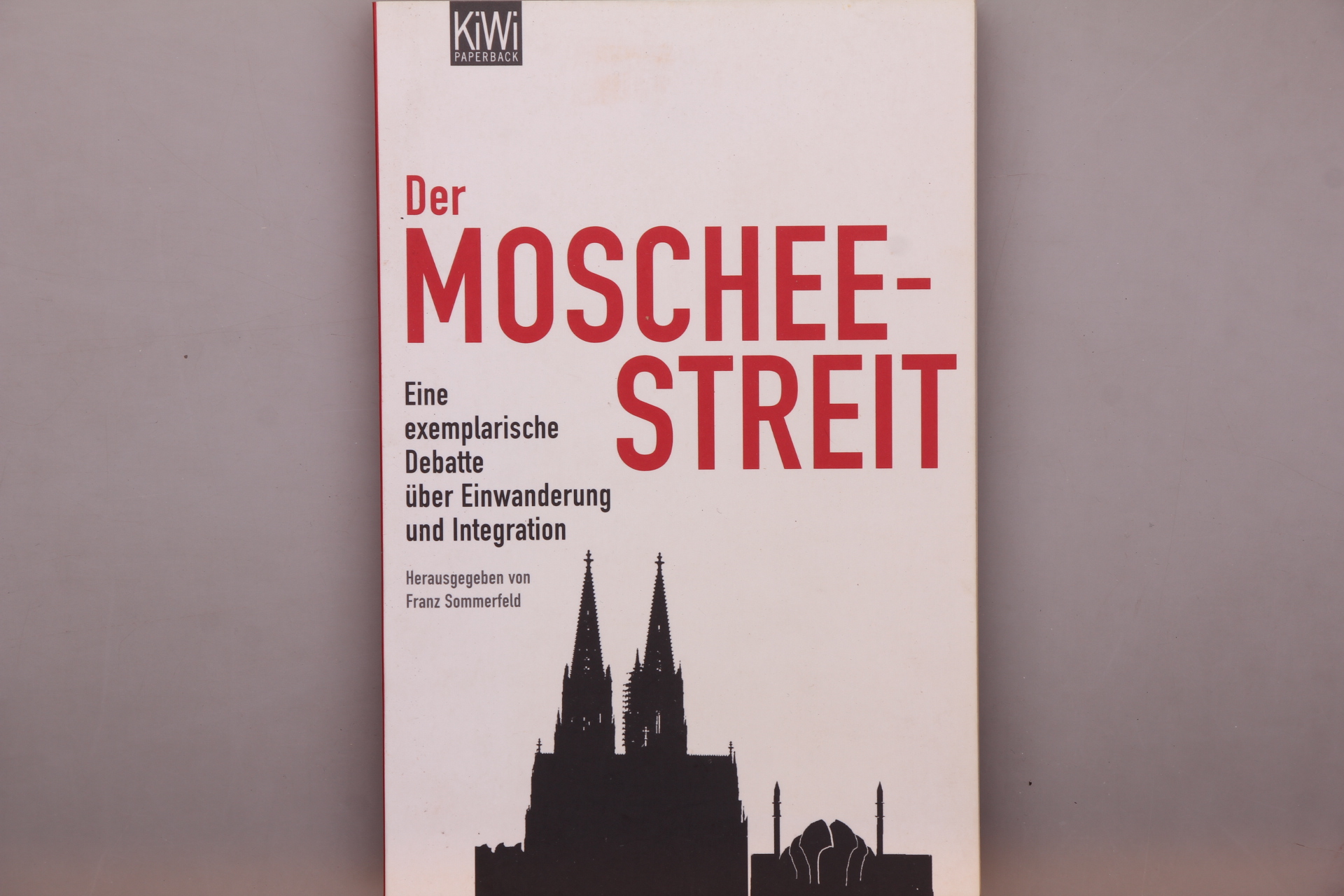 DER MOSCHEESTREIT. Eine exemplarische Debatte über Einwanderung und Integration - [Hrsg.]: Sommerfeld, Franz