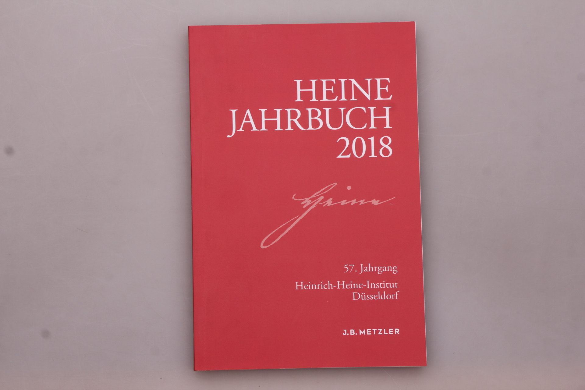 HEINE-JAHRBUCH 2018. 57. Jahrgang - [Hrsg.]: Brenner-Wilczek, Sabine; Heinrich-Heine-Institut;