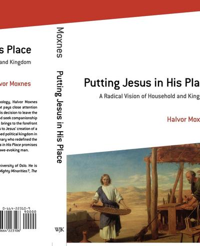 Putting Jesus in His Place : A Radical Vision of Household and Kingdom - Halvor Moxnes