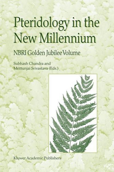 Pteridology in the New Millennium : NBRI Golden Jubilee Volume - M. Srivastava