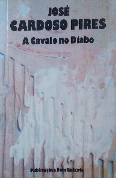 A CAVALO NO DIABO. - CARDOSO PIRES. (José)