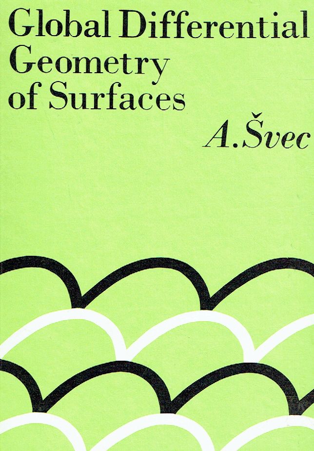 Global Differential Geometry of Surfaces. - Svec, A.