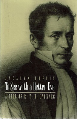 To See With A Better Eye: A Life Of R. T. H. Laennec - Duffin Jacalyn