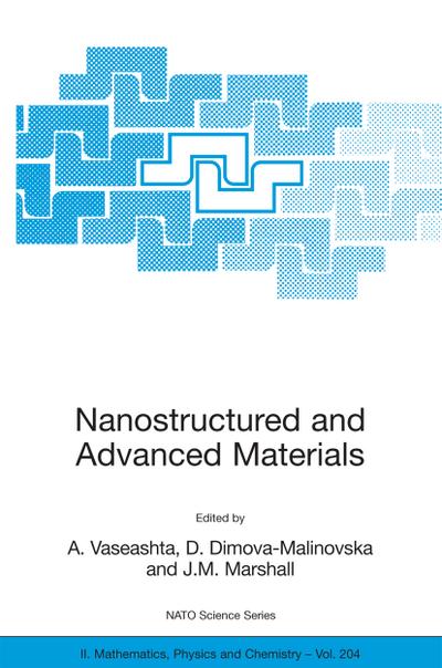 Nanostructured and Advanced Materials for Applications in Sensor, Optoelectronic and Photovoltaic Technology : Proceedings of the NATO Advanced Study Institute on Nanostructured and Advanced Materials for Applications in Sensors, Optoelectronic and Photovoltaic Technology Sozopol, Bulgaria, 6-17 September 2004 - Ashok K. Vaseashta