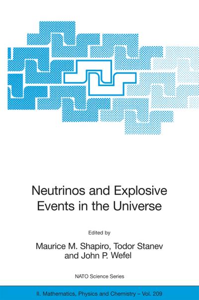 Neutrinos and Explosive Events in the Universe - Maurice M. Shapiro
