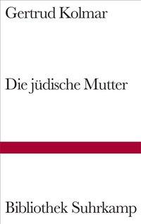 Die jüdische Mutter - Kolmar, Gertrud