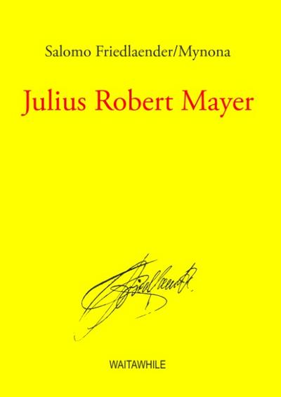 Julius Robert Mayer : Gesammelte Schriften Band 12 - Salomo Friedlaender/Mynona