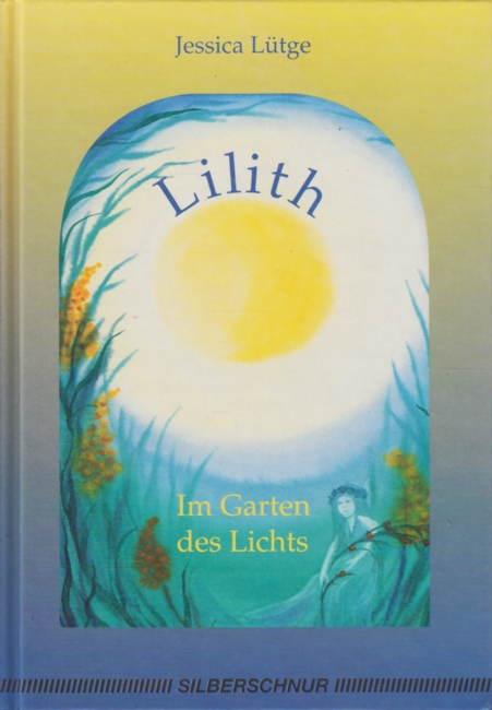 Lilith - Im Garten des Lichts. - Lütge, Jessica